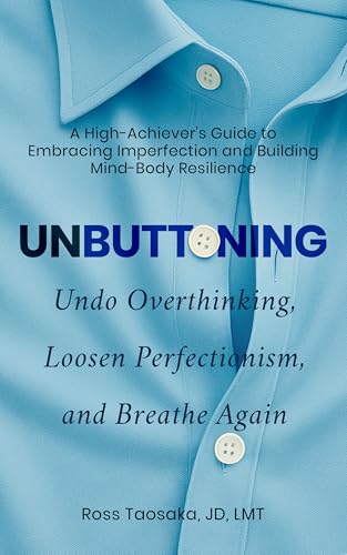 Unbuttoning: Undo Overthinking, Loosen Perfectionism, and Breathe Again