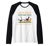 God Is Great Dogs Are Good And People Are Crazy