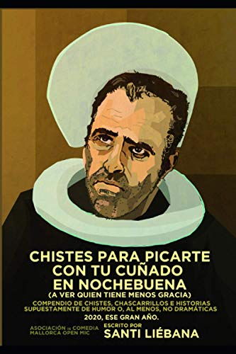 Chistes para picarte con tu cuñado a ver quién tiene menos gracia: Recopilatorio de chistes y textos breves de 2020, ese gran año. (Chistes, memes y textos cortos para leer en el váter.)