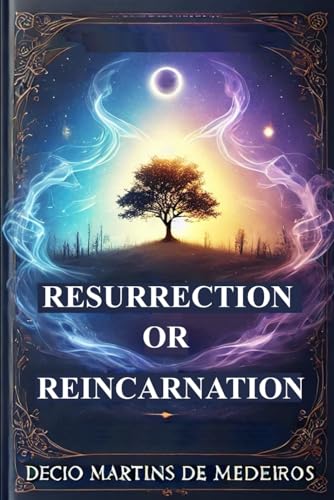 Resurrection or Reincarnation