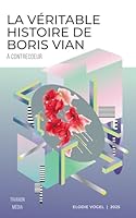 La véritable histoire de Boris Vian: À contrecœur (French Edition) B0F26DPWQH Book Cover