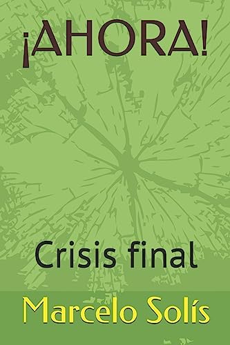 ¡AHORA!: Crisis final (Relato novelístico) (Spanish Edition)