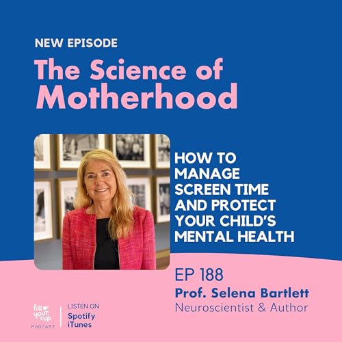 Ep 188. How to Manage Screen Time and Protect Your Child’s Mental Health