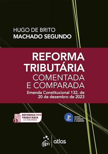 Reforma Tributária Comentada e Comparada: Emenda Const. 132 de 20 de Dezembro de 2023-2ª Edição 2025