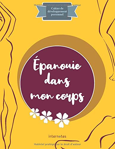Télécharger Épanouie dans mon corps : Cahier de développement personnel livre En ligne