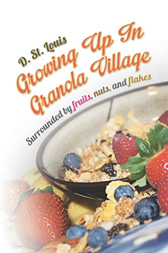 Growing Up In Granola Village: Surrounded by fruits, nuts, and flakes