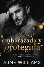 Embarazada y Protegida: Brecha de Edad, Embarazo Sorpresa, Romance Mafioso (Spanish Edition - Mafia Lords of Sin)