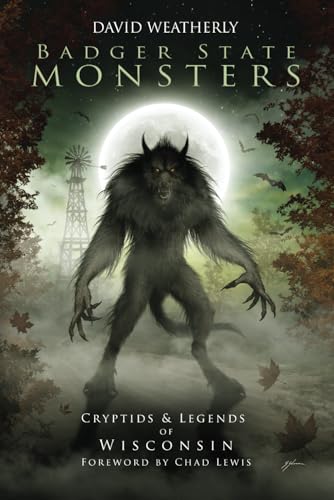 Badger State Monsters: Cryptids & Legends of Wisconsin (Monsters of America)