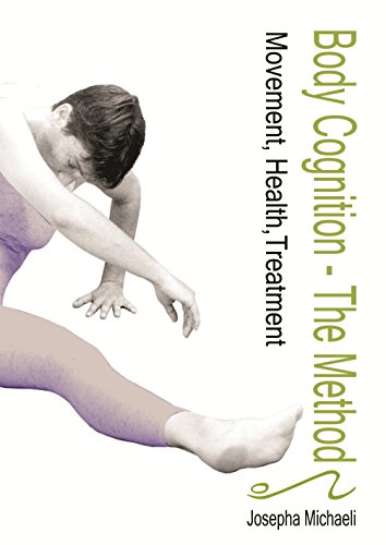 Body Cognition - The Method: Movement, Health, Treatment (Relieving Pain and Living a Healthy Life) Body Cognition - The Method: Movement, Health, Treatment (Relieving Pain and Living a Healthy Life)