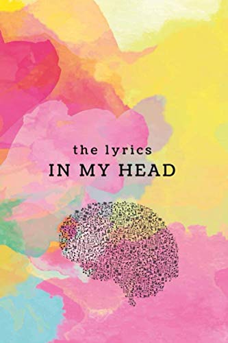 The Lyrics In My Head: Lyrics Notebook | Journal for Songwriters. Volume 2