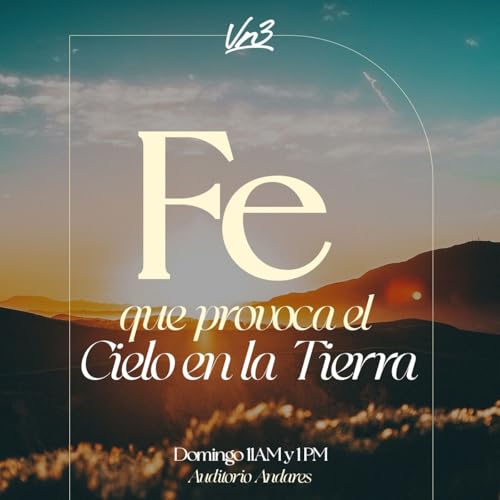 Fe que provoca el cielo en la tierra -Ps. Esteban Ramos - Domingo 31 de agosto