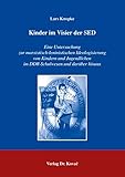  Kinder im Visier der SED: Eine Untersuchung zur marxistisch-leninistischen Ideologisierung von Kindern und Jugendlichen im DDR-Schulwesen und darüber hinaus (Studien zur Zeitgeschichte)