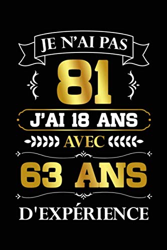Je N'ai Pas 81 ans: Carnet de notes ligné / Cahier, 6x9 pouces, Livre d'or (28 jusqu'a 99) ans.Cadeau d'anniversaire, Bloc Notes.Parfait pour les ... d'écriture 120 pages, 6 x 9 (15,24 x 22,86 cm
