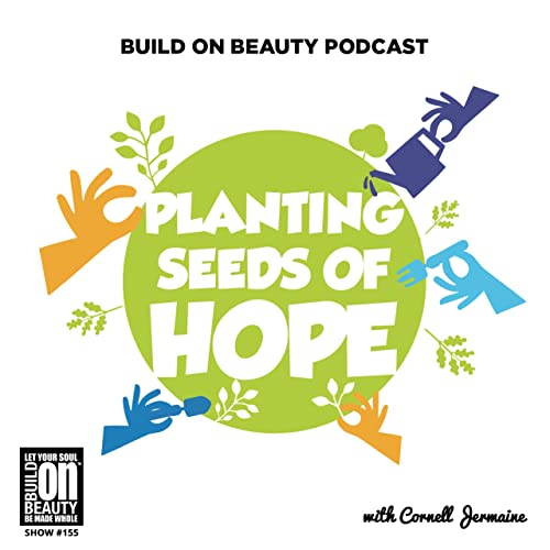 Build On Beauty Show 155 - Planting Seeds of Hope