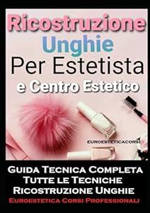 Ricostruzione unghie per estetista e centro estetico: guida tecnica completa, ricostruzione unghie per estetista e centro estetico, tutte le tecniche di Euroestetica corsi