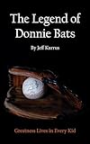The Legend of Donnie Bats: Greatness Lives in Every Kid