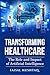 Transforming Healthcare: The Role and Impact of Artificial Intelligence