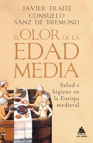 El olor de la Edad Media: Salud e higiene en la Europa medieval: 66 (Ático Historia)
