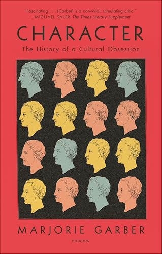 Character: The History of a Cultural Obsession