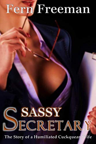 Sassy Secretary: The Story of a Humiliated Cuckquean Wife