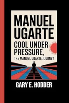 Hardcover MANUEL UGARTE: Cool Under Pressure, The Manuel Ugarte Journey Book