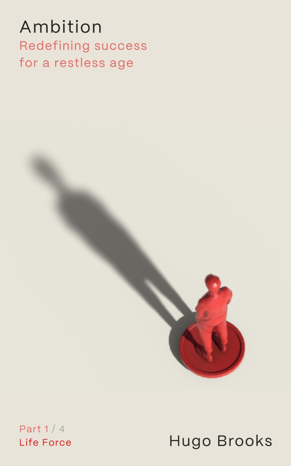 Ambition: Redefining success in a restless age. (Part 1. Life Force)