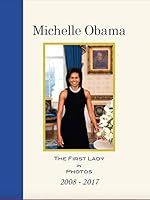 Michelle Obama : The First Lady in Photos 2009-2017 0997754338 Book Cover