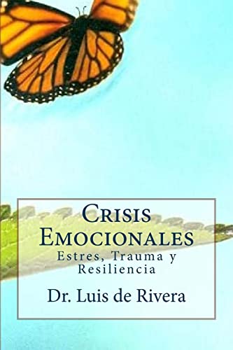 Crisis Emocionales: Estres, Trauma y Resiliencia (Spanish Edition)