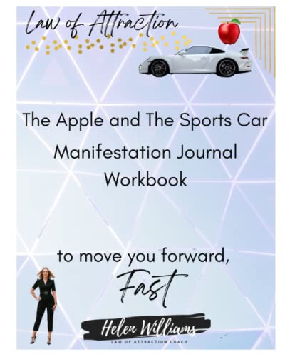 The Apple and The Sports Car: A 30 Day Manifestation Workbook