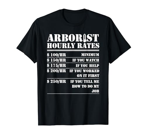 Arborist Hourly Rate Funny Tree Cutter Lumberjack Logger T-Shirt