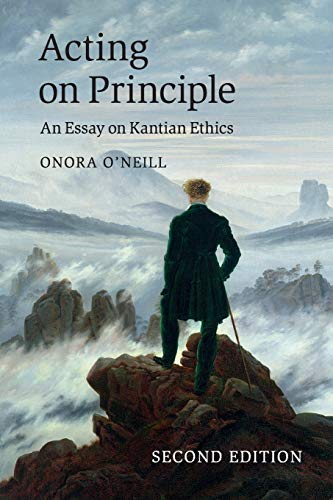 Acting on Principle: An Essay On Kantian Ethics