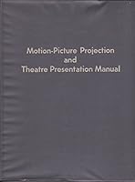 Motion-Picture Projection and Theatre Presentation Manual B000HW37NI Book Cover