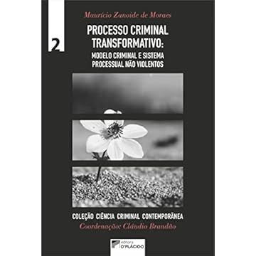 Capa do livro Processo Criminal Transformativo: Modelo Criminal e Sistema Processual Não Violentos
