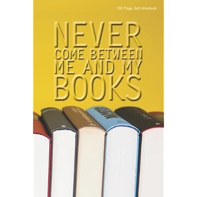 Never Come Between Me And My Books