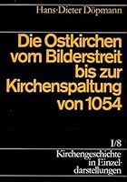 Kirchengeschichte in Einzeldarstellungen / Von Der Alten Kirche Bis Zum Hohen Mittelalter / Die Ostkirche Vom Bilderstreit Bis Zur Kirchenspaltung 3374011950 Book Cover