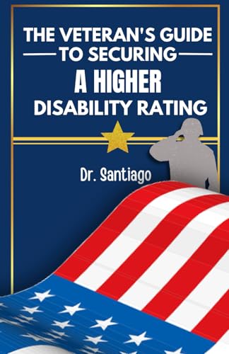 The Veteran's Guide to Securing a Higher Disability Rating
