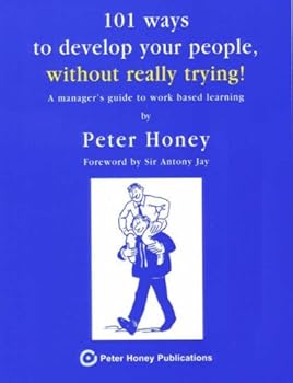 Paperback 101 Ways to Develop Your People Without Really Trying!: A Manager's Guide to Work Based Learning Book