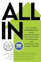 ALL IN: 6 & 7-Figure Entrepreneurs Share Success Secrets for Unlocking the Impossible and Achieving Your Wildest Dreams 1737322250 Book Cover