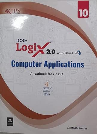 ICSE Logix 2.0 Computer Applications Textbook for Class 10, Java with ...