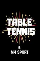Table Tennis Is My Sport : Lined Notebook 1712898981 Book Cover