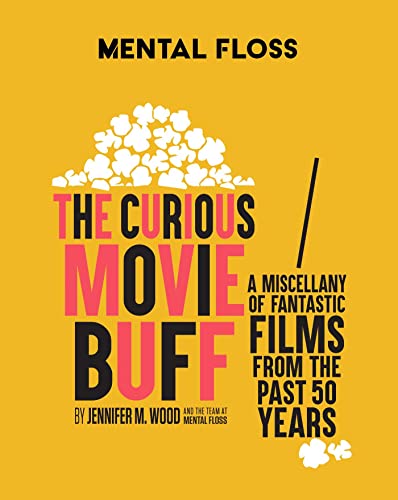 Mental Floss: The Curious Movie Buff: A Miscellany of Fantastic Films from the Past 50 Years (Movie...