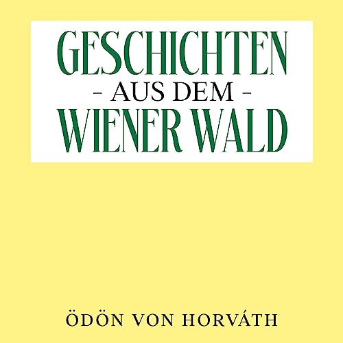 Inhaltsangabe Geschichten Aus Dem Wiener Wald Geschichten aus dem Wiener Wald (Hörbuch-Download): Ödön von Horváth