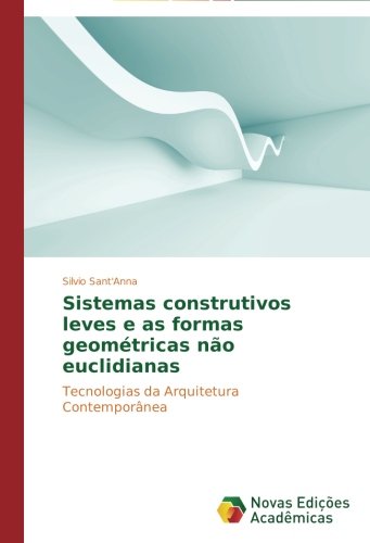 Sistemas construtivos leves e as formas geométricas não euclidianas