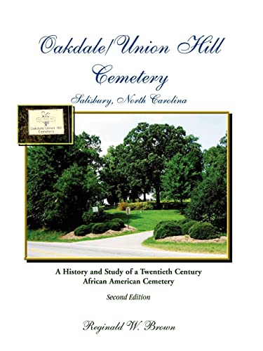 Oakdale/Union Hill Cemetery, Salisbury, North Carolina, Second Edition: A History and Study of a Twentieth Century African American Cemetery