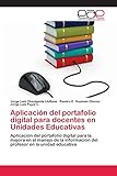  Aplicación del portafolio digital para docentes en Unidades Educativas: Aplicación del portafolio digital para la mejora en el manejo de la información del profesor en la unidad educativa