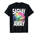 Sashay Away Funny Dripping Lips Diva Drag Queen Gift Shirt T-Shirt