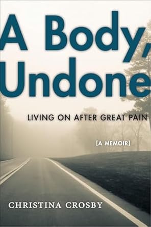 Discover Resilience in ‘A Body, Undone: Living On After Great Pain’ – A Profound Journey Through Healing and Transformation (Political Economy of the Austrian Book 8) Discover Resilience in ‘A Body, Undone: Living On After Great Pain’ – A Profound Journey Through Healing and Transformation (Political Economy of the Austrian Book 8)