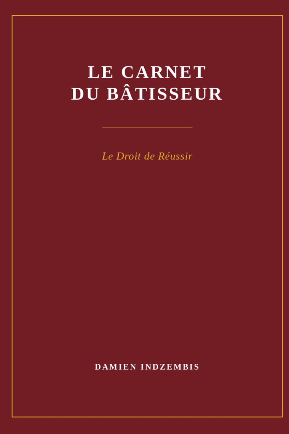 Le Carnet du Batisseur: Le droit de réussir