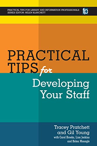 Practical Tips for Developing Your Staff (Practical Tips for Library and Information Professionals) view 2