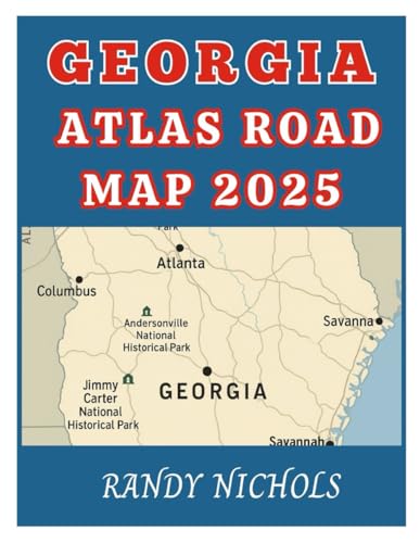 Georgia Atlas Road Map 2025: Explore Georgia Like a Local With the Ultimate Self-Drive Road Atlas and Cultural Travel Companion